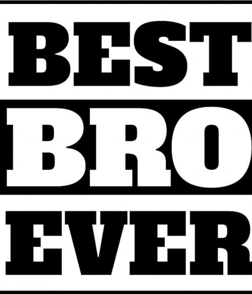 Best bro ever Barátság Pólók, Pulóverek, Bögrék - Család