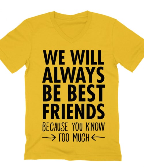 We will always be best friends Póló - Ha Friendship rajongó ezeket a pólókat tuti imádni fogod!