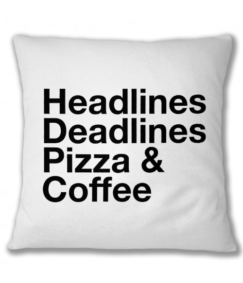 Headlines, deadlines,pizza,coffee Újságíróknak Párnahuzat - Újságíróknak