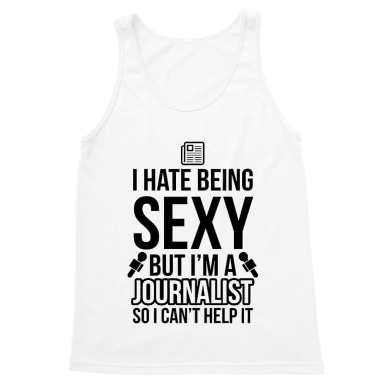 I hate being sexy, but I'm a journalist