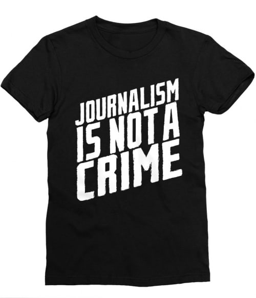 Journalism is not a crime Póló - Ha Journalist rajongó ezeket a pólókat tuti imádni fogod!