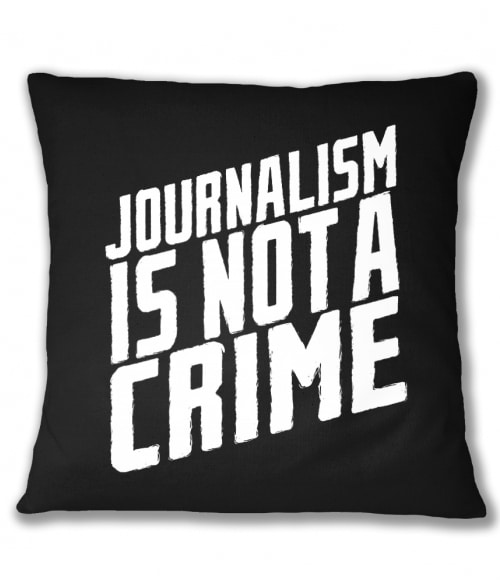 Journalism is not a crime Újságíróknak Párnahuzat - Újságíróknak