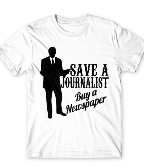 Save a journalist, buy a newspaper Újságíróknak Póló - Újságíróknak