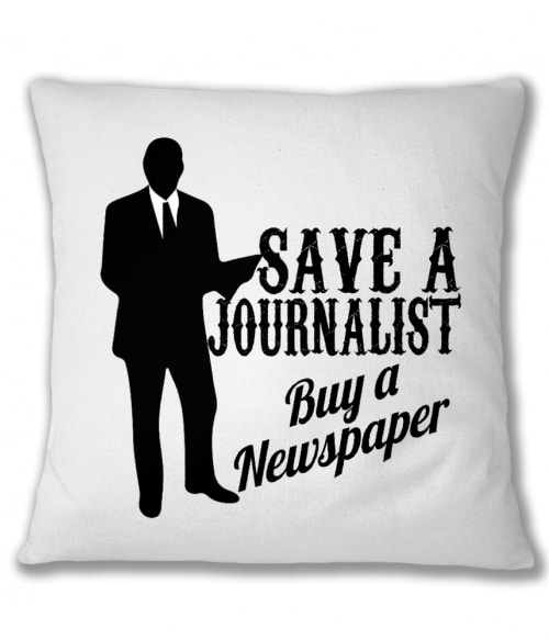 Save a journalist, buy a newspaper Újságíróknak Párnahuzat - Újságíróknak