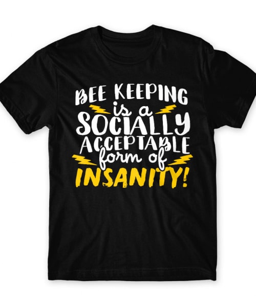 Bee keeping insanity Póló - Ha Beekeeper rajongó ezeket a pólókat tuti imádni fogod!