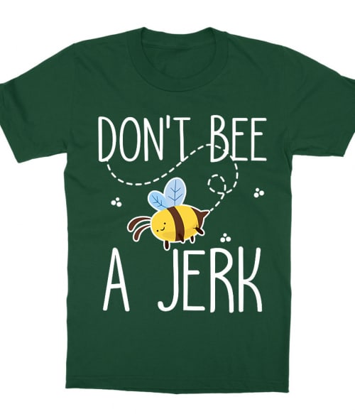 Don't bee a jerk Póló - Ha Beekeeper rajongó ezeket a pólókat tuti imádni fogod!