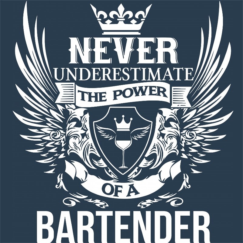 Never underestimate - bertender
