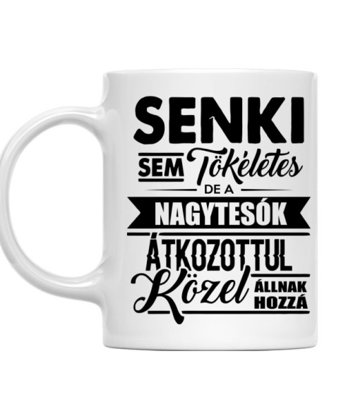 Senki sem tökéletes - nagytesó Póló - Ha Family rajongó ezeket a pólókat tuti imádni fogod!