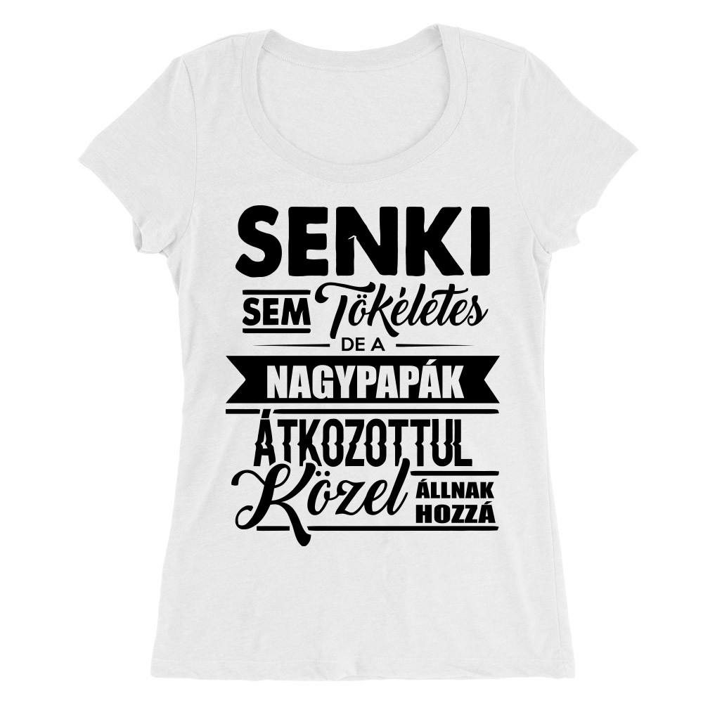 Senki sem tökéletes - papa Női O-nyakú Póló