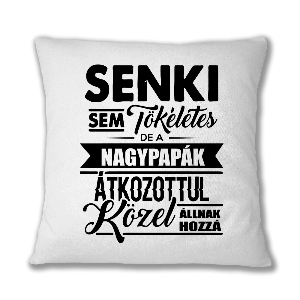 Senki sem tökéletes - papa Párnahuzat