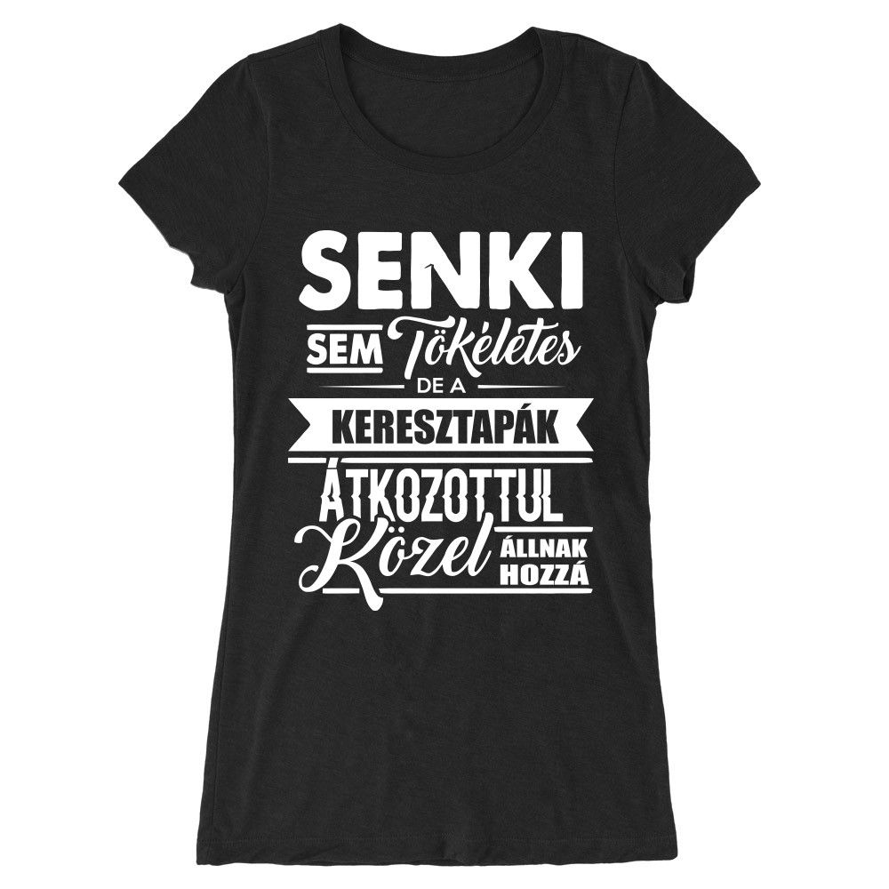 Senki sem tökéletes - keresztapa Női Hosszított Póló