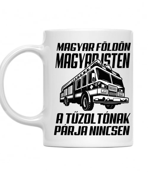 A tűzoltónak párja nincsen Póló - Ha Firefighter rajongó ezeket a pólókat tuti imádni fogod!