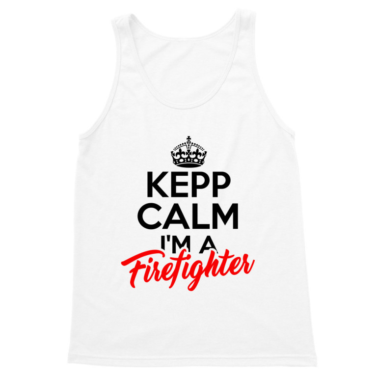Keep calm, I'm a firefighter