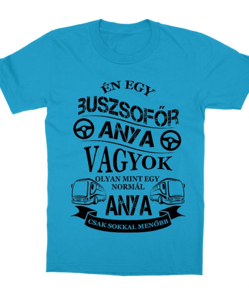 Buszsofőr Anya Póló - Ha Bus Driver rajongó ezeket a pólókat tuti imádni fogod!