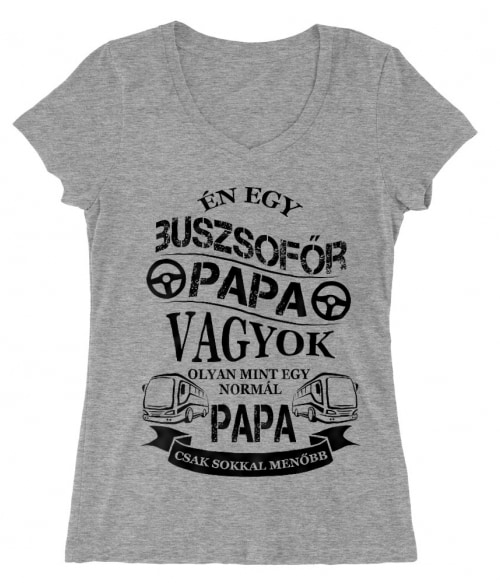 Buszsofőr Papa Póló - Ha Bus Driver rajongó ezeket a pólókat tuti imádni fogod!
