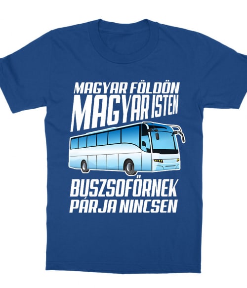 Buszsofőrnek párja nincsen Póló - Ha Bus Driver rajongó ezeket a pólókat tuti imádni fogod!