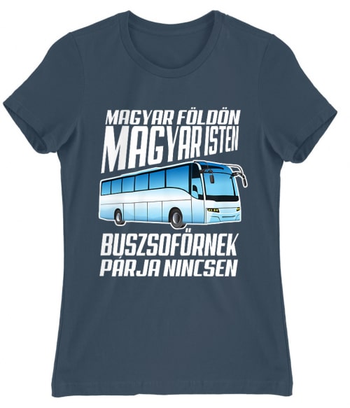 Buszsofőrnek párja nincsen Póló - Ha Bus Driver rajongó ezeket a pólókat tuti imádni fogod!