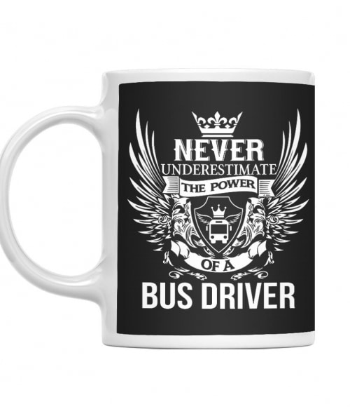 Never Underestimate The Power of a Bus Driver Buszsofőr Bögre - Sofőr
