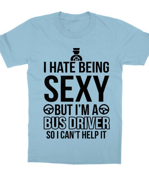 Sexy Bus Driver Póló - Ha Bus Driver rajongó ezeket a pólókat tuti imádni fogod!