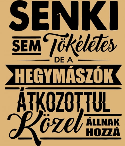 Senki sem tökéletes - hegymászó Extrémsport Extrémsport Extrémsport Pólók, Pulóverek, Bögrék - Sport