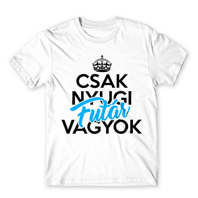 Csak nyugi futár vagyok Póló - Ha Courier rajongó ezeket a pólókat tuti imádni fogod!