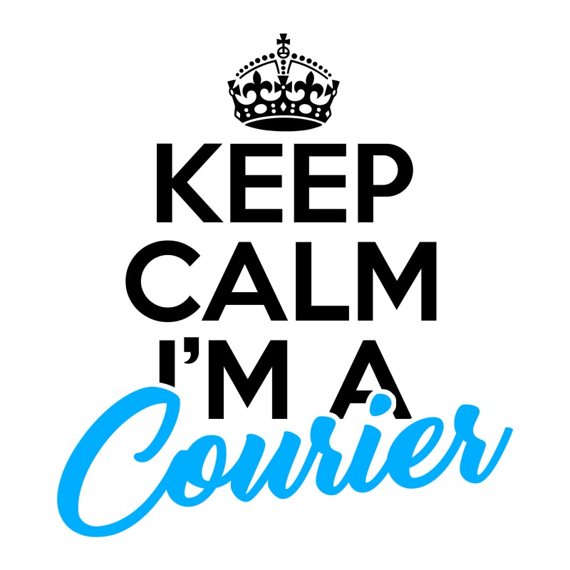 Keep calm, I'm a courier