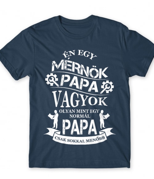Mérnök papa Póló - Ha Engineer rajongó ezeket a pólókat tuti imádni fogod!