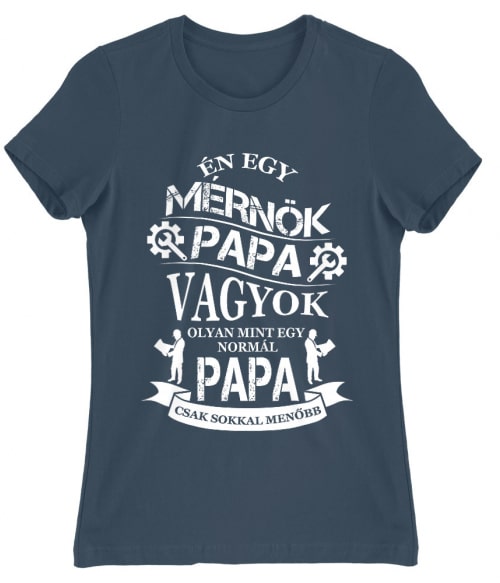 Mérnök papa Póló - Ha Engineer rajongó ezeket a pólókat tuti imádni fogod!