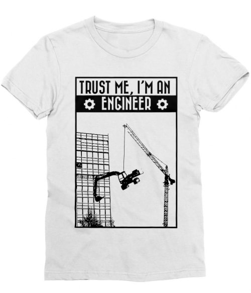 Trust me I'm an engineer Póló - Ha Engineer rajongó ezeket a pólókat tuti imádni fogod!