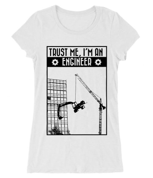 Trust me I'm an engineer Póló - Ha Engineer rajongó ezeket a pólókat tuti imádni fogod!