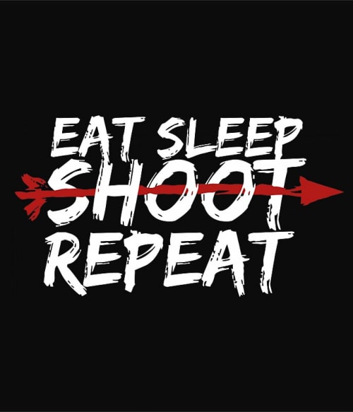 Eat sleep shoot repeat Íjászat Pólók, Pulóverek, Bögrék - Sport