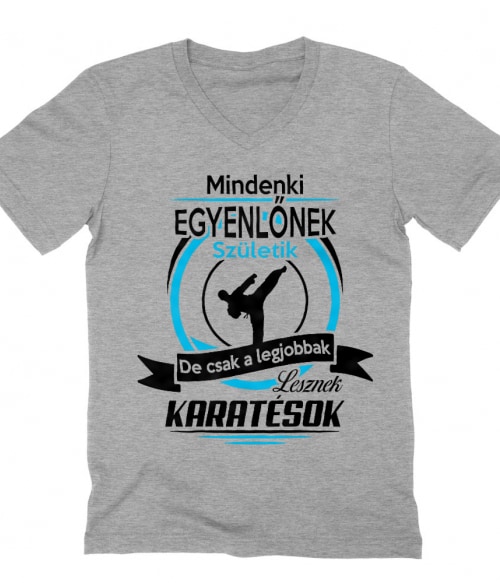Csak a legjobbak lesznek karatésok Póló - Ha Karate rajongó ezeket a pólókat tuti imádni fogod!