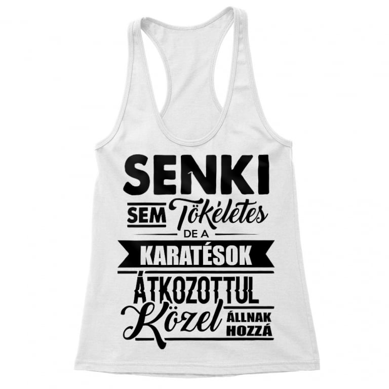 Senki sem tökéletes - karate - Női Trikó