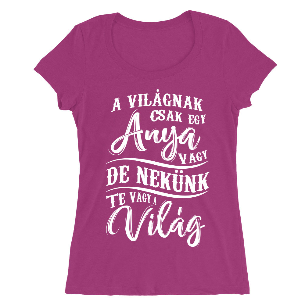 Te vagy a világ - anya Női O-nyakú Póló