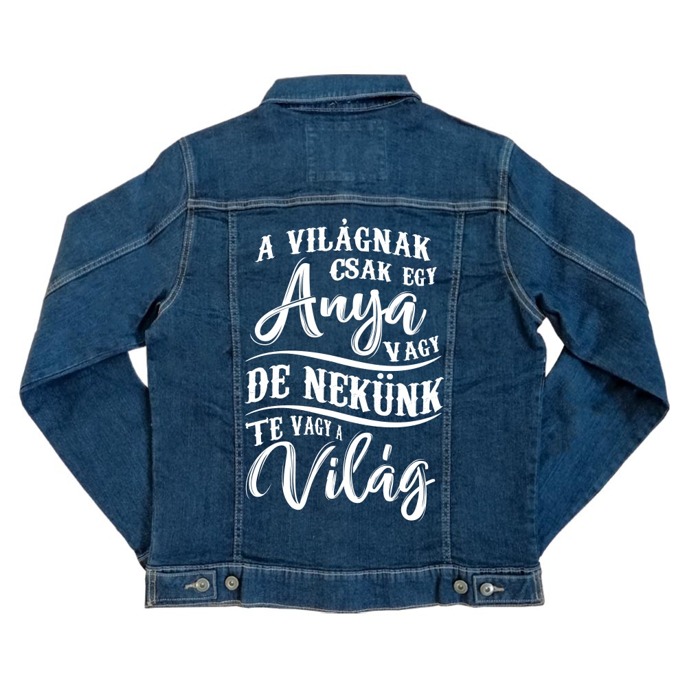 Te vagy a világ - anya Unisex Farmerkabát