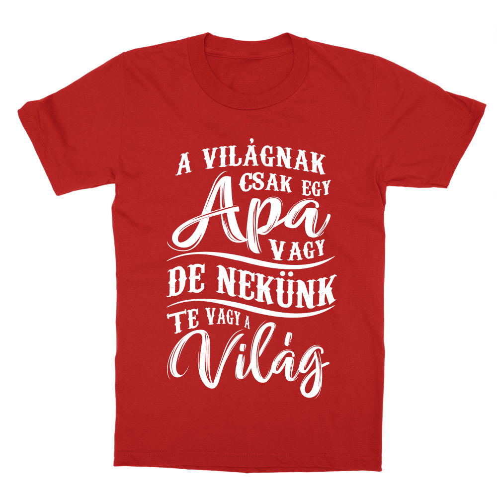 Te vagy a világ - apa Gyerek Póló