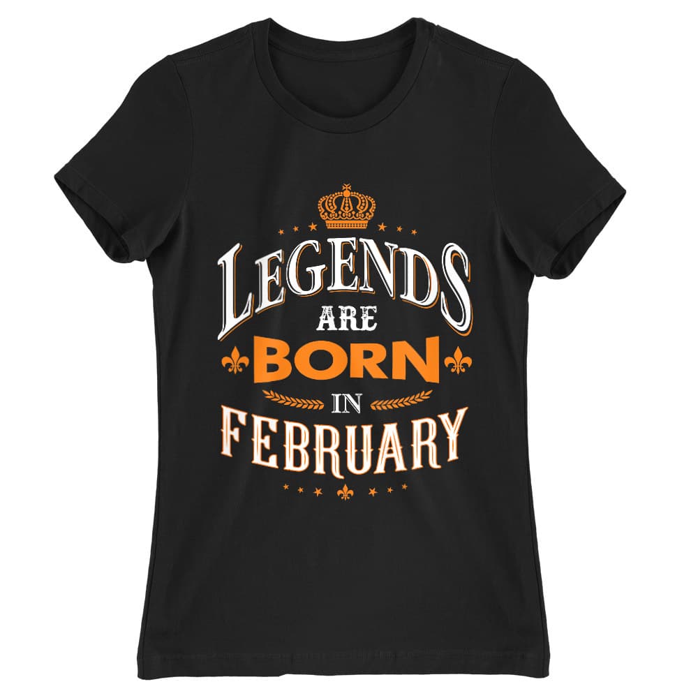 Legends are Born in February Női Póló