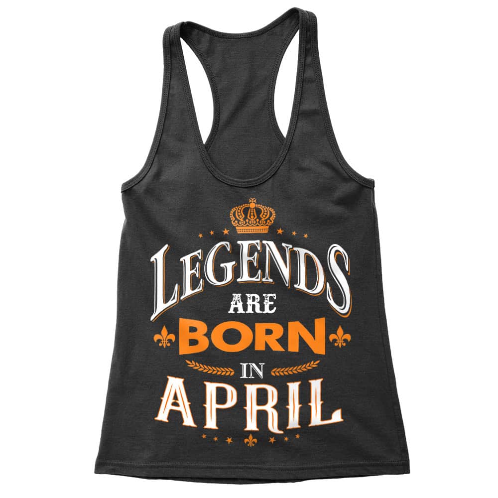 Legends are Born in April Női Trikó