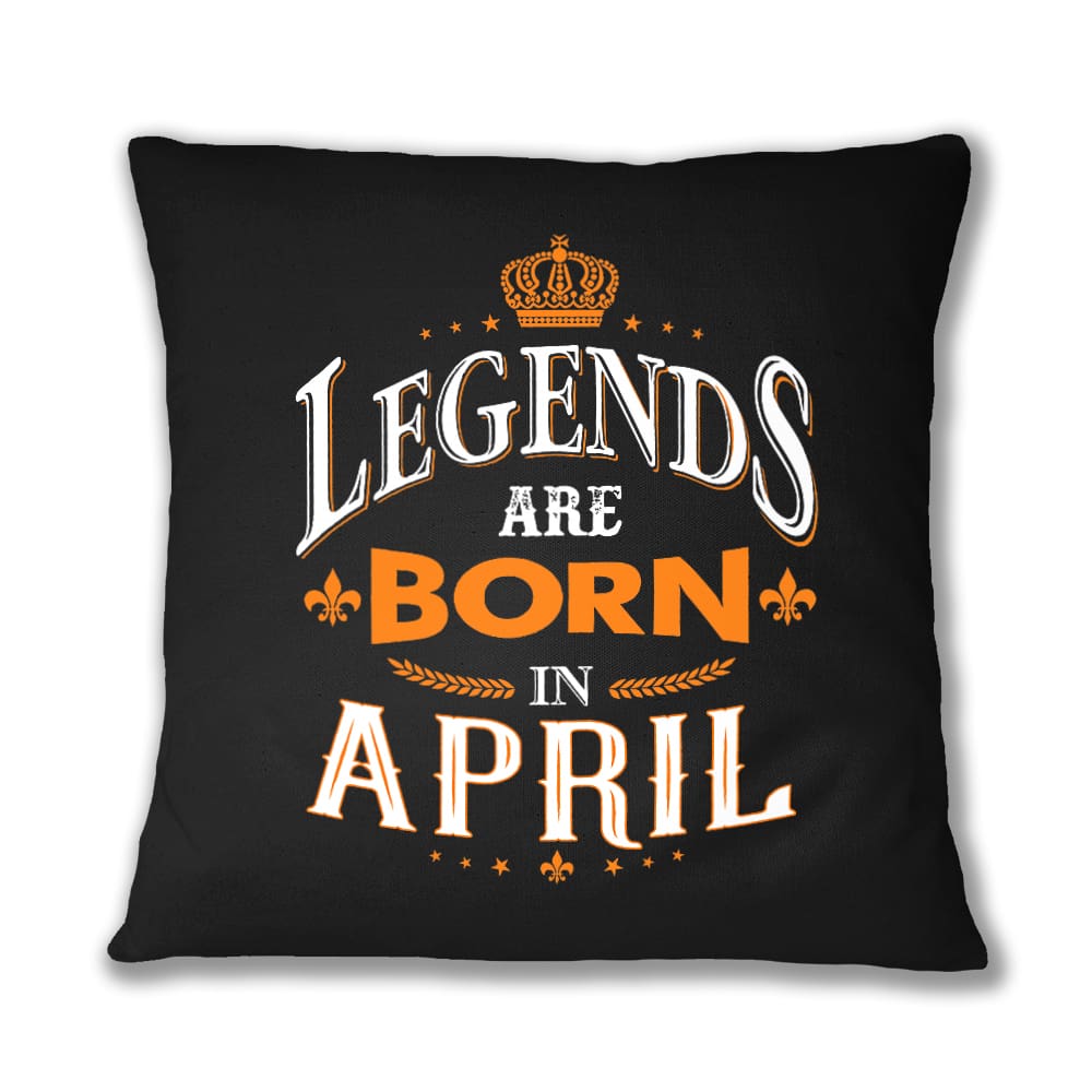 Legends are Born in April Párnahuzat
