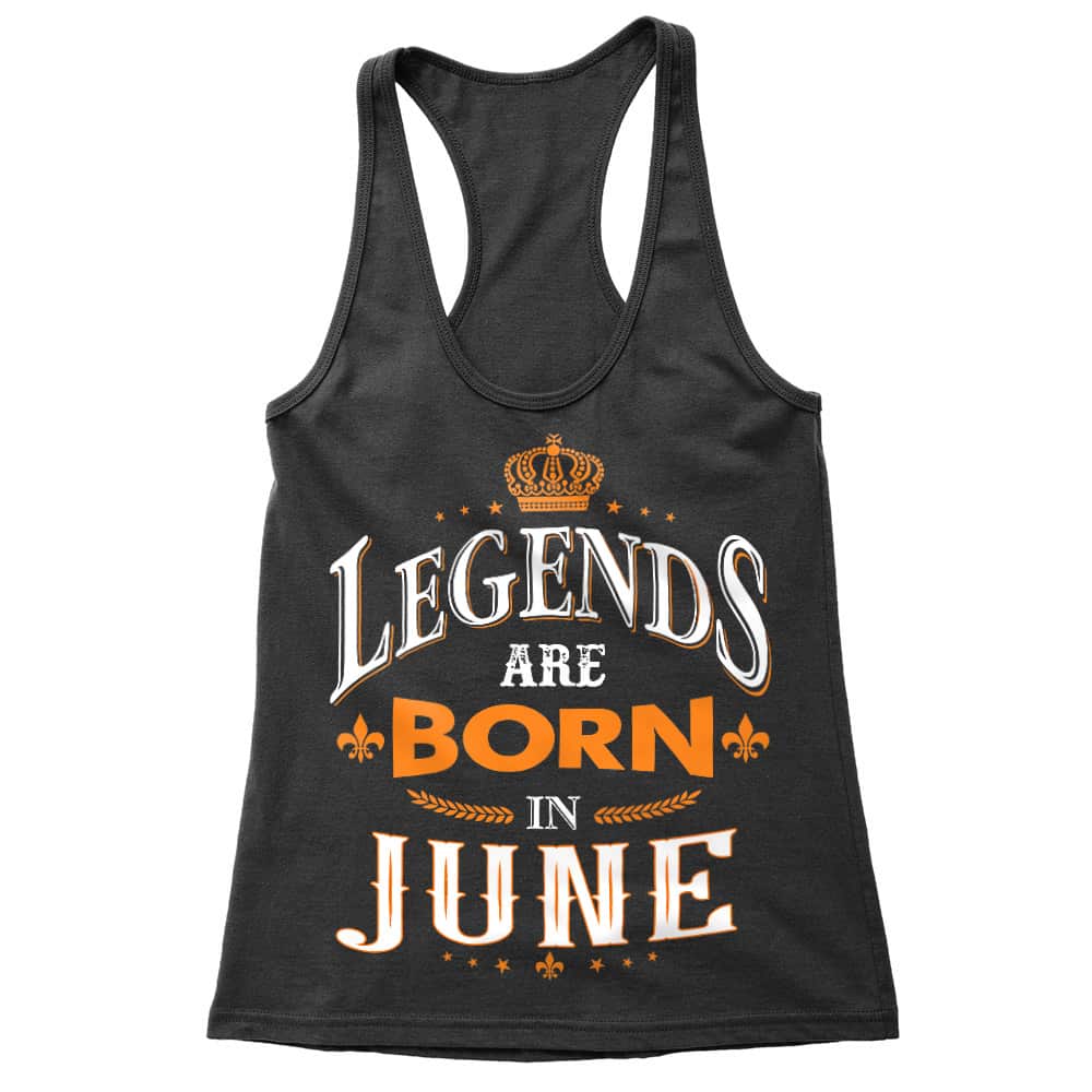 Legends are Born in June Női Trikó