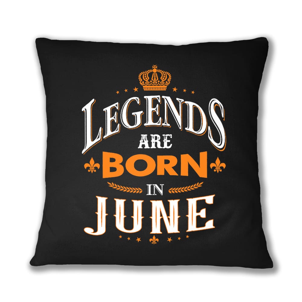 Legends are Born in June Párnahuzat