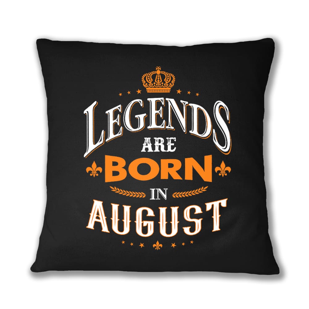 Legends are Born in August Párnahuzat