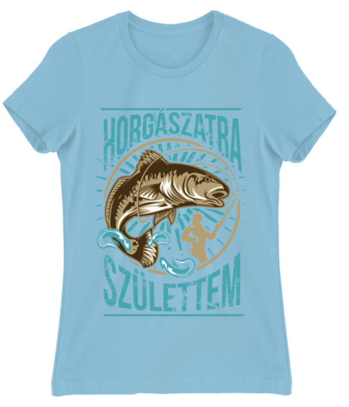 Horgászatra születtem Póló - Ha Fishing rajongó ezeket a pólókat tuti imádni fogod!