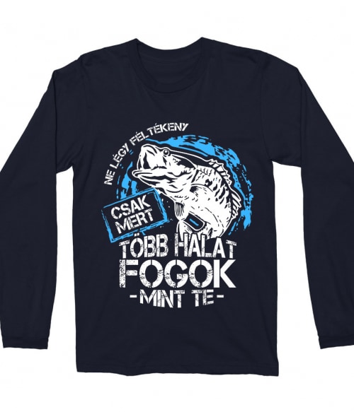 Ne légy féltékeny Póló - Ha Fishing rajongó ezeket a pólókat tuti imádni fogod!