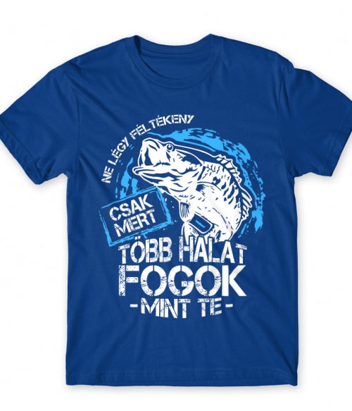 Ne légy féltékeny Póló - Ha Fishing rajongó ezeket a pólókat tuti imádni fogod!