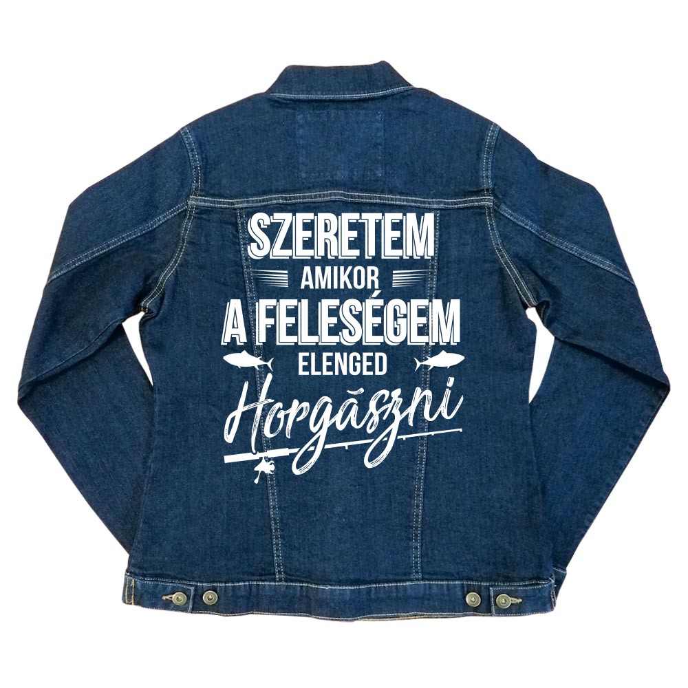 Szeretem amikor a feleségem elenged horgászni Női Farmerkabát