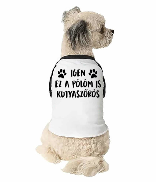 Igen, ez a pólóm is kutyaszőrös Állatos Kutyapóló - Kutyás