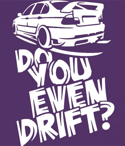 Do you even drift? Vezetés Pólók, Pulóverek, Bögrék - Vezetés