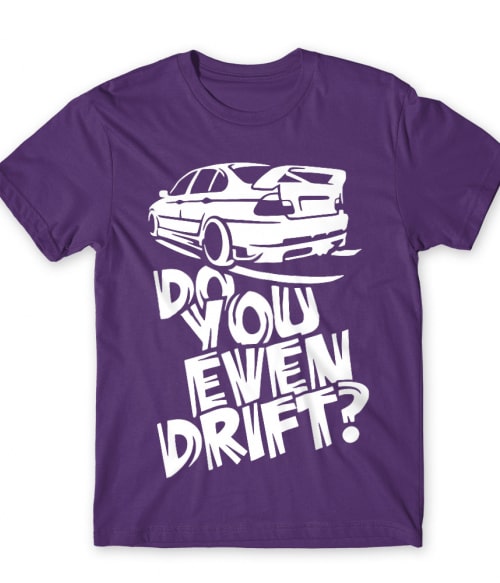 Do you even drift? Póló - Ha Driving rajongó ezeket a pólókat tuti imádni fogod!