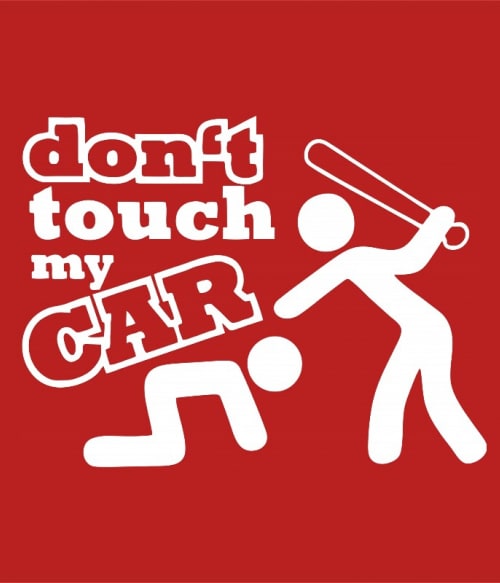 Don't touch my car Vezetés Pólók, Pulóverek, Bögrék - Vezetés